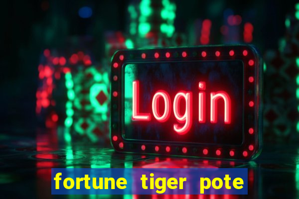 fortune tiger pote de ouro